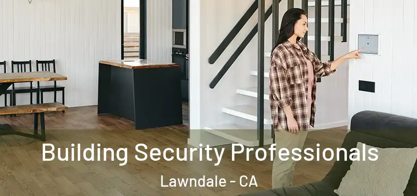 Building Security Professionals Lawndale - CA