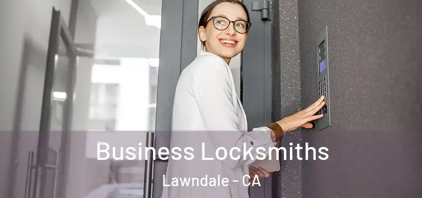  Business Locksmiths Lawndale - CA