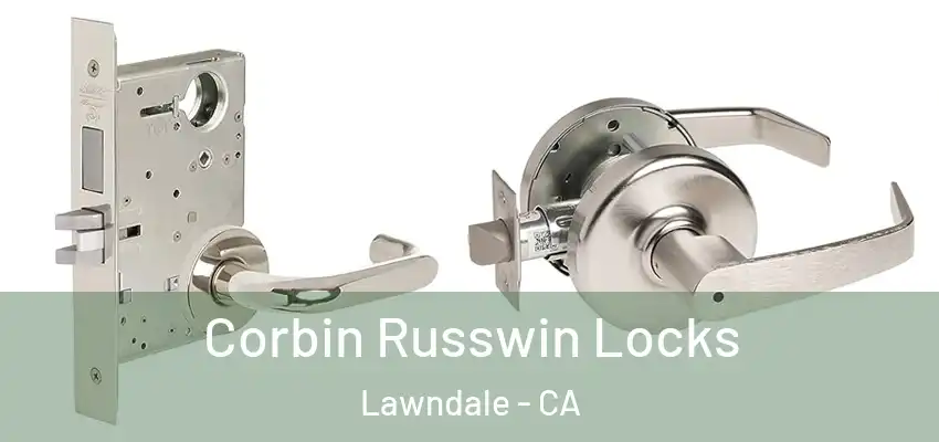 Corbin Russwin Locks Lawndale - CA