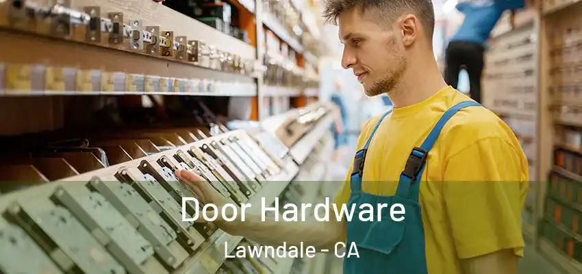 Door Hardware Lawndale - CA