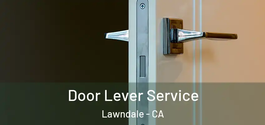  Door Lever Service Lawndale - CA