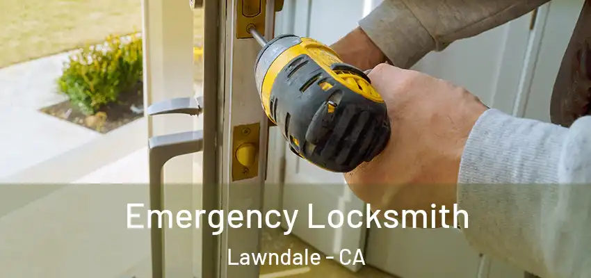 Emergency Locksmith Lawndale - CA