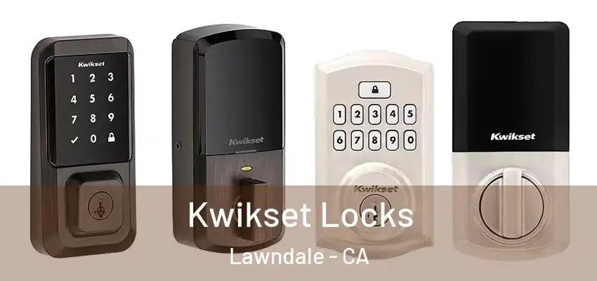  Kwikset Locks Lawndale - CA