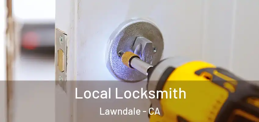 Local Locksmith Lawndale - CA