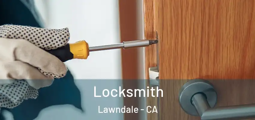  Locksmith Lawndale - CA