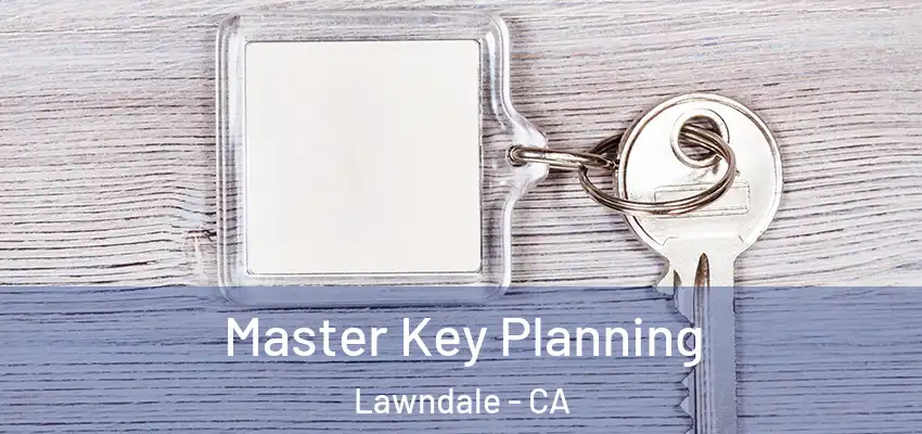 Master Key Planning Lawndale - CA