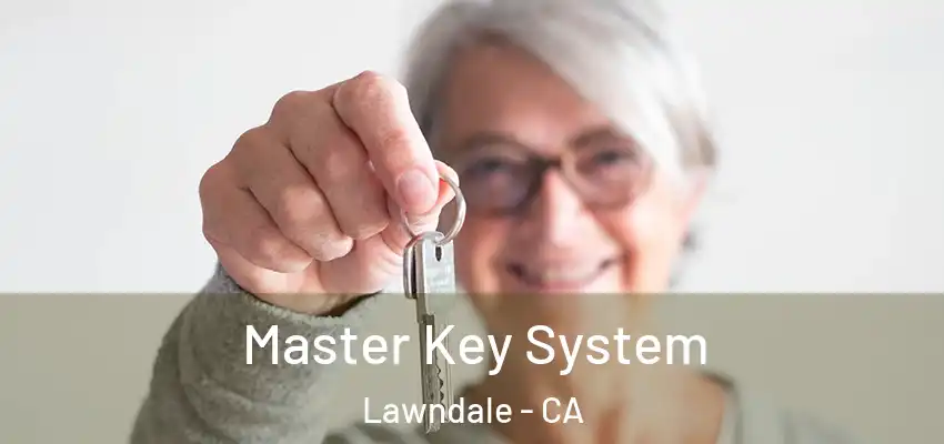 Master Key System Lawndale - CA