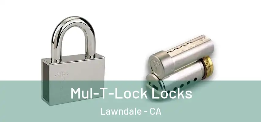 Mul-T-Lock Locks Lawndale - CA