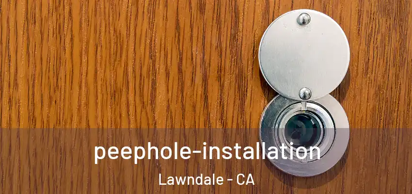  peephole-installation Lawndale - CA
