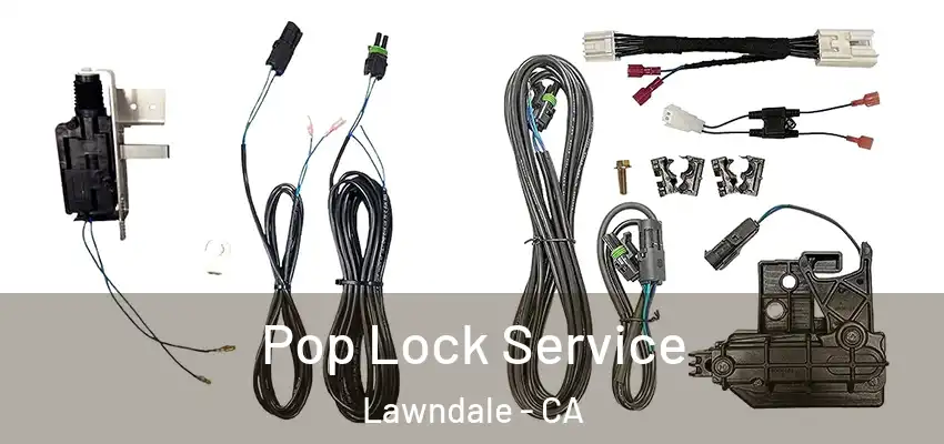  Pop Lock Service Lawndale - CA