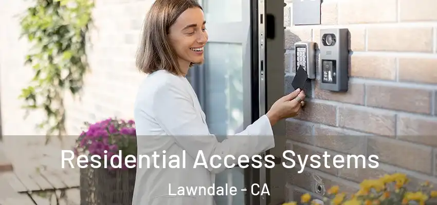 Residential Access Systems Lawndale - CA