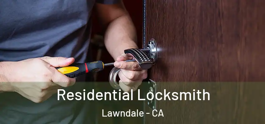  Residential Locksmith Lawndale - CA