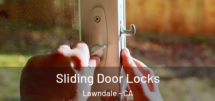  Sliding Door Locks Lawndale - CA